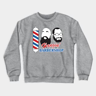 Hangin’ At The Barbershop Crewneck Sweatshirt